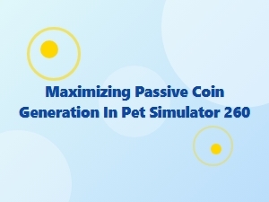 Advanced Strategies for Maximizing Passive Coin Generation