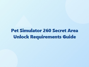 Unlocking Secret Areas in Pet Simulator 260