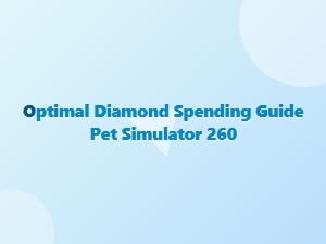 Optimal Diamond Spending Guide for Pet Simulator 260
