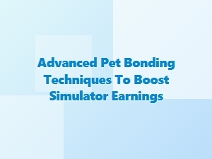 Advanced Pet Bonding for Increased Simulator Earnings