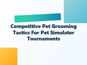 Mastering Virtual Grooming for Competitive Pet Simulations